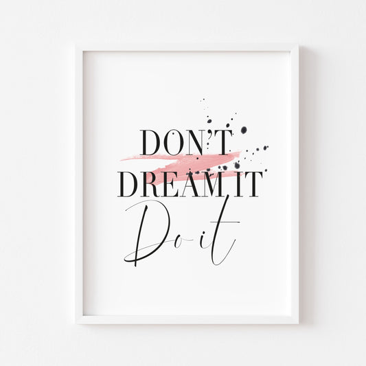 Don't dream it, Do it, motivational unframed wall art poster print