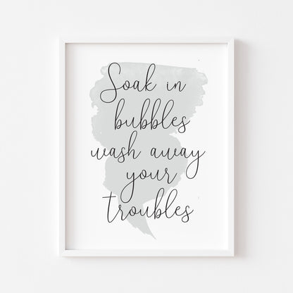 Soak in bubbles wash away your troubles watercolour grey blue bathroom wash room sign unframed wall art poster print