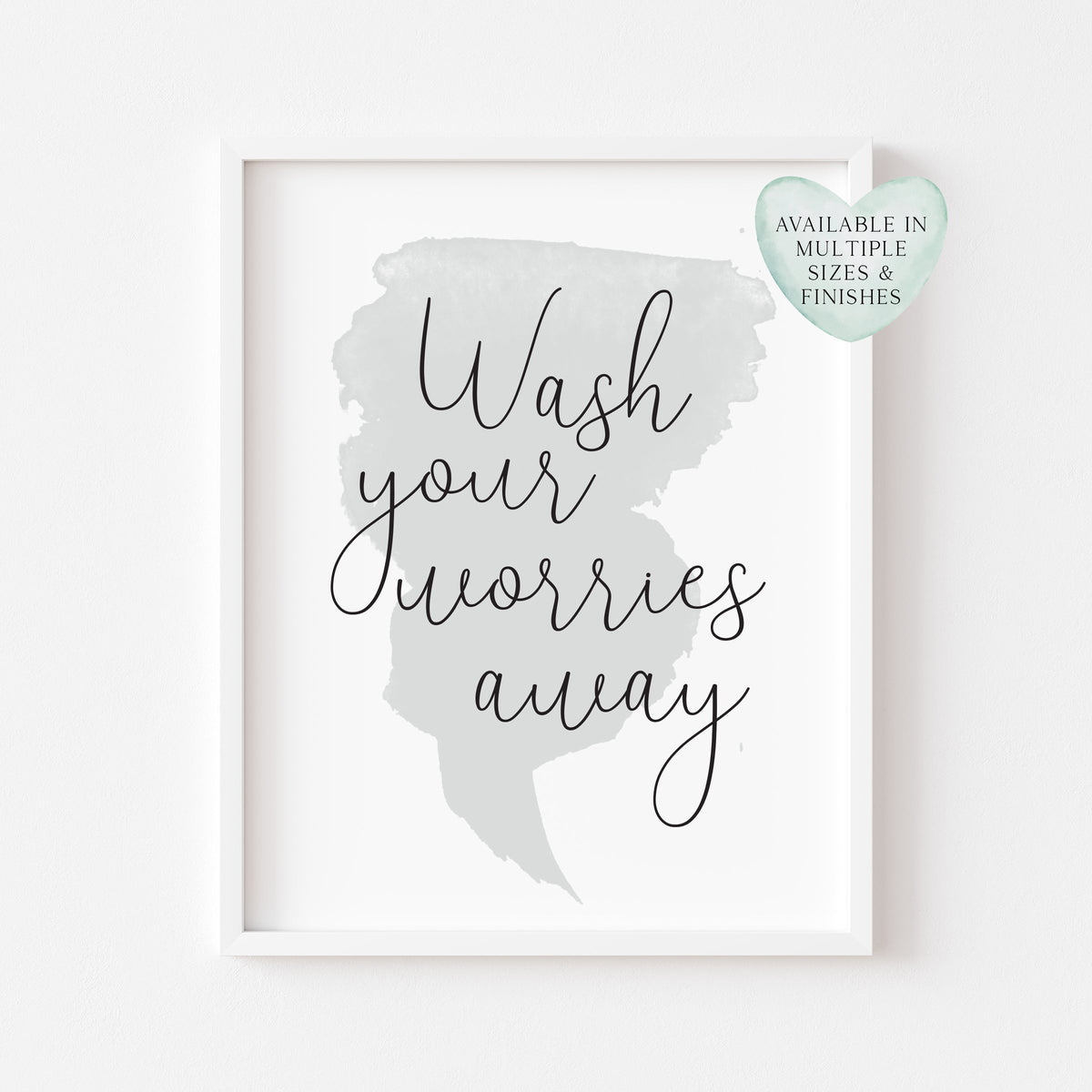 Wash your worries away watercolour grey blue bathroom wash room sign unframed wall art poster print