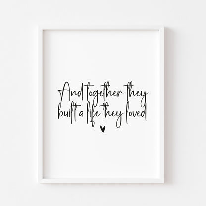 And so together they built a life they loved heart unframed print