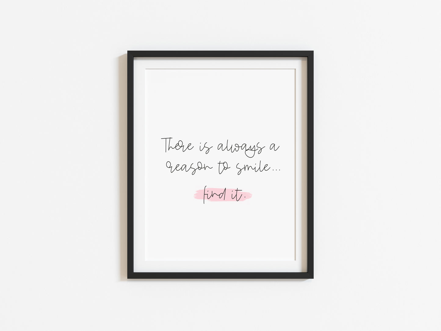 There is always a reason to smile, find it pink watercolour style unframed print