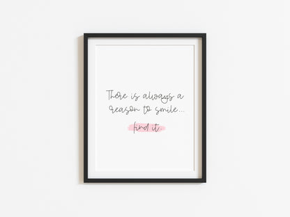 There is always a reason to smile, find it pink watercolour style unframed print