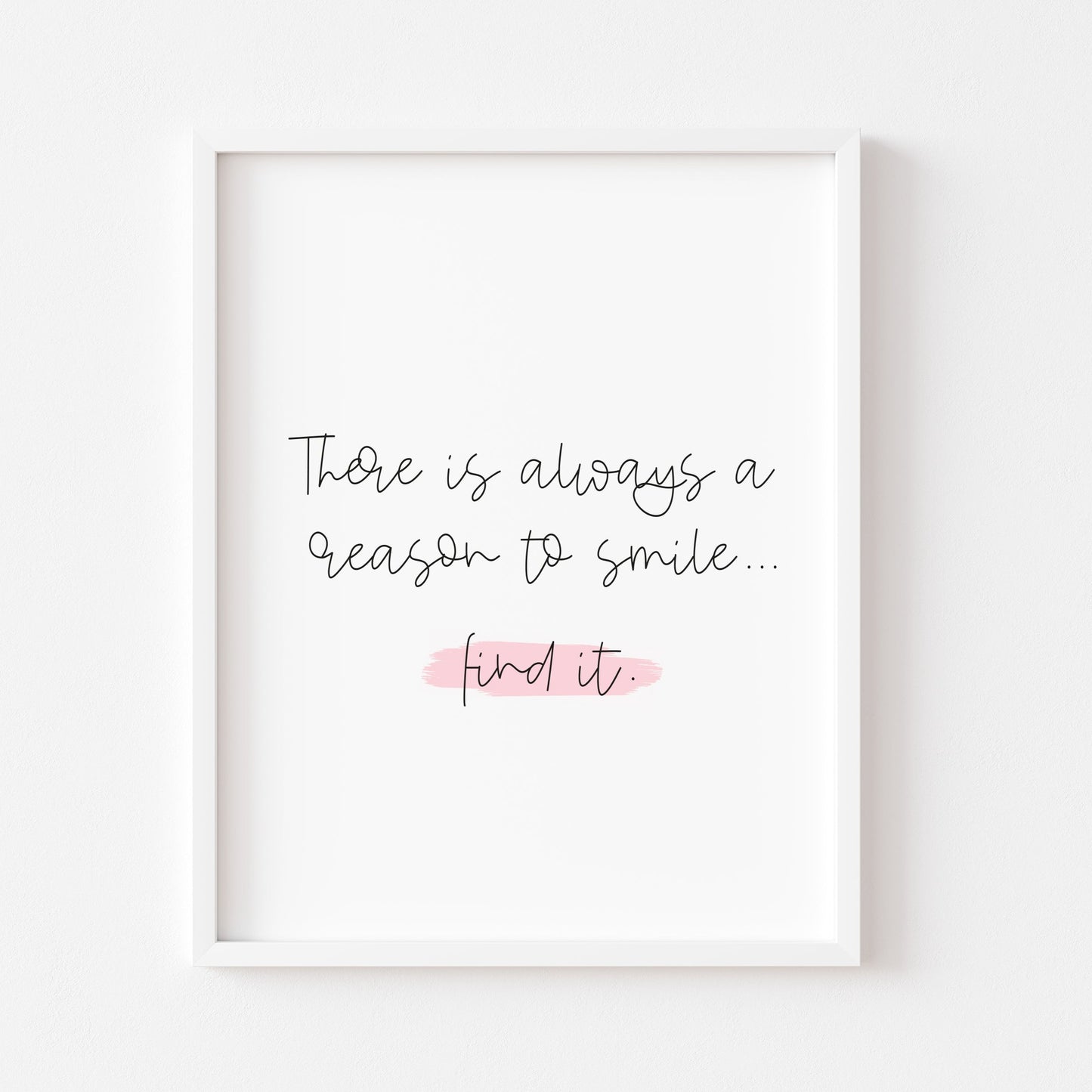 There is always a reason to smile, find it pink watercolour style unframed print