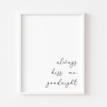 Always kiss me goodnight bedroom quote wall art typography unframed poster print