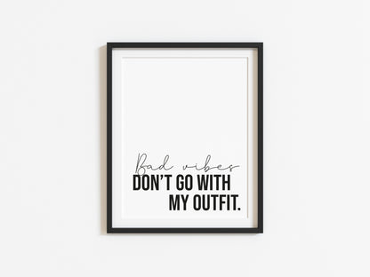 Bad Vibes don't go with my outfit stylish fashion bedroom unframed wall art poster print