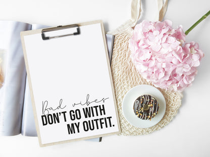 Bad Vibes don't go with my outfit stylish fashion bedroom unframed wall art poster print