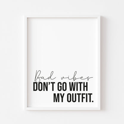 Bad Vibes don't go with my outfit stylish fashion bedroom unframed wall art poster print