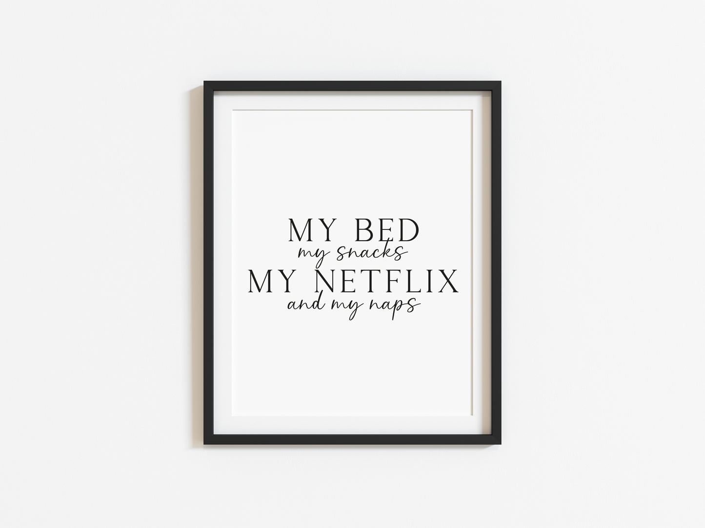 My bed my snacks, my netflix and my naps design two tv lover typography unframed print