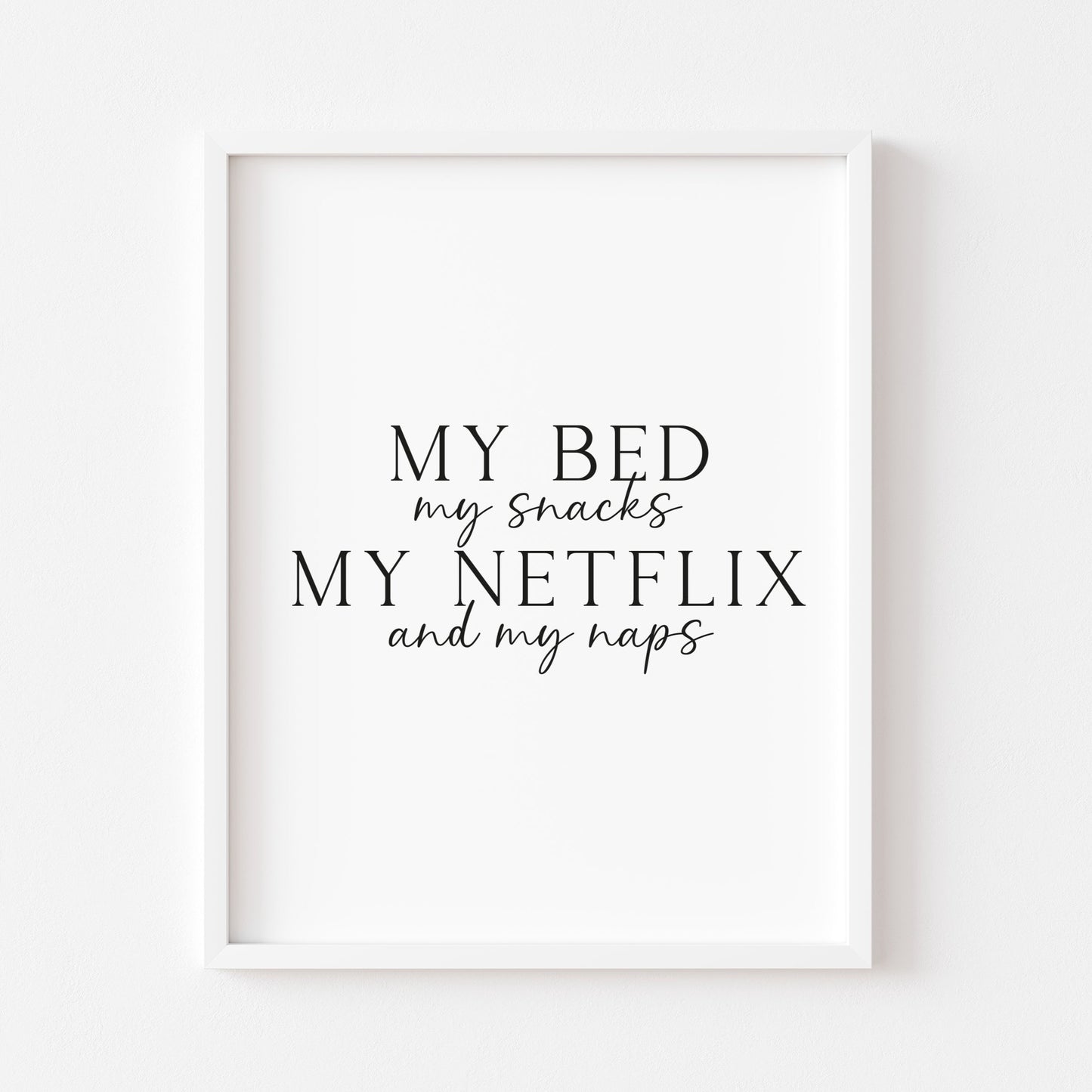 My bed my snacks, my netflix and my naps design two tv lover typography unframed print