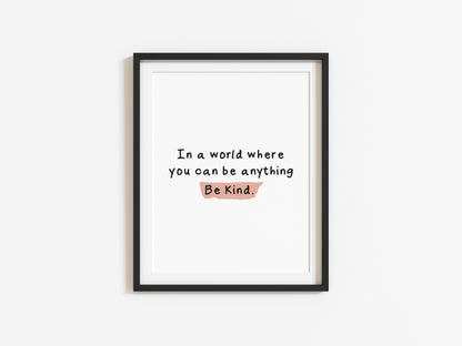 In a world where you can be anything, be kind pink watercolour style unframed print