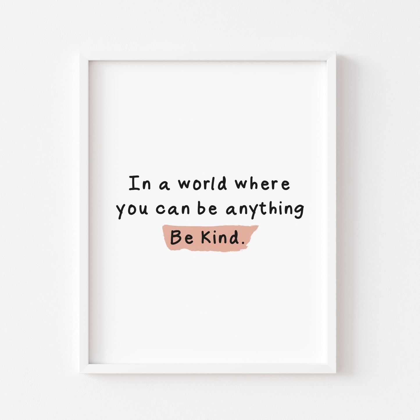 In a world where you can be anything, be kind pink watercolour style unframed print