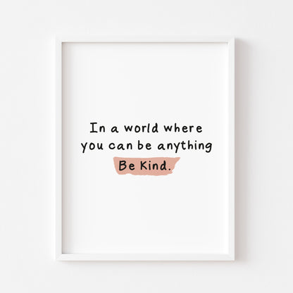 In a world where you can be anything, be kind pink watercolour style unframed print