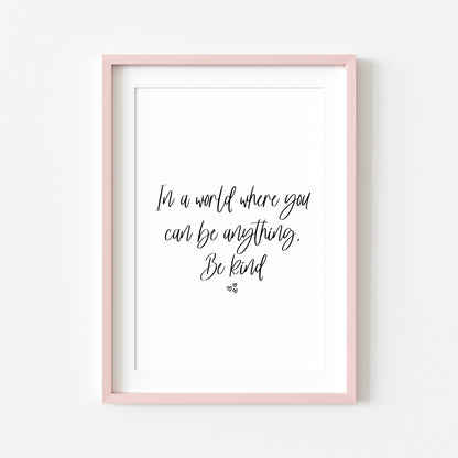 In a world where you can be anything, be kind heart illustration motivational bedroom/office unframed wall art poster print