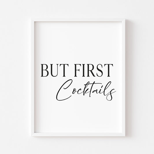 But first Cocktails, kitchen art, kitchen, bar area, Cocktail lover, unframed wall art poster print