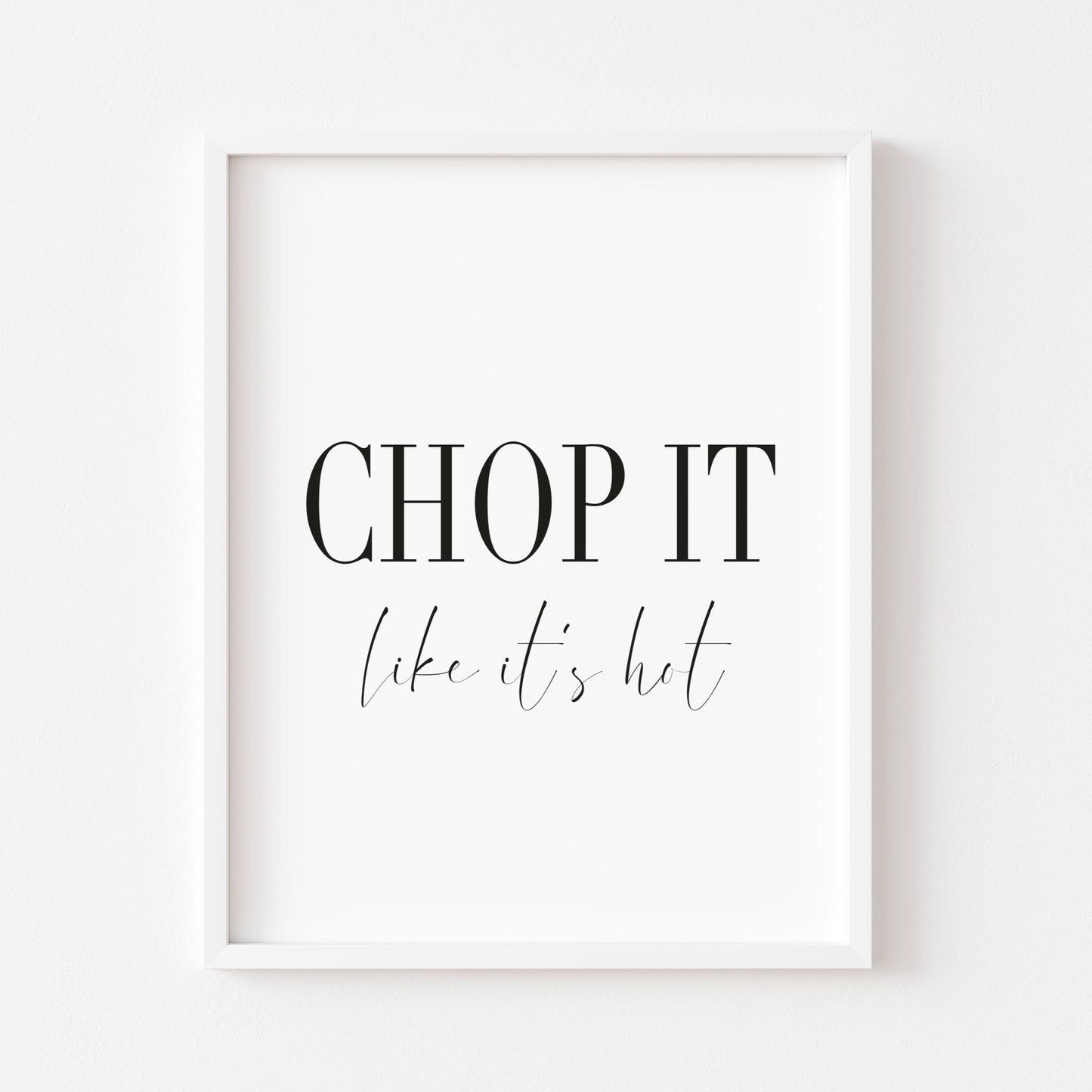 Chop it like it's hot funny stylish kitchen typography unframed print