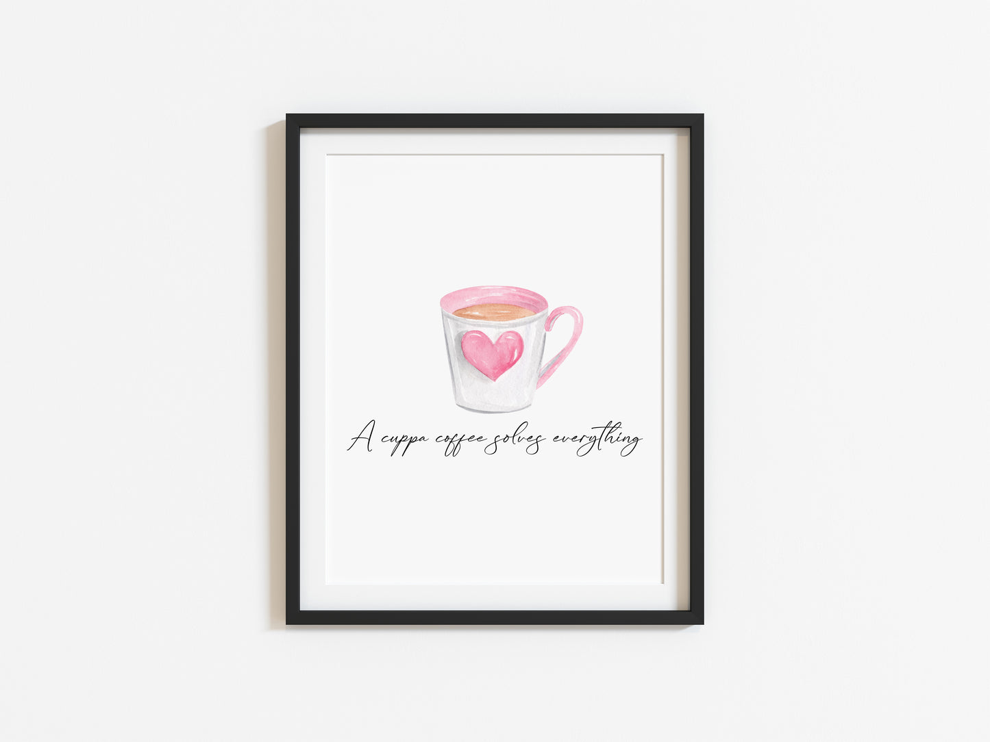 A cup of coffee solves everything cute pink heart cup watercolour kitchen coffee unframed wall art poster print