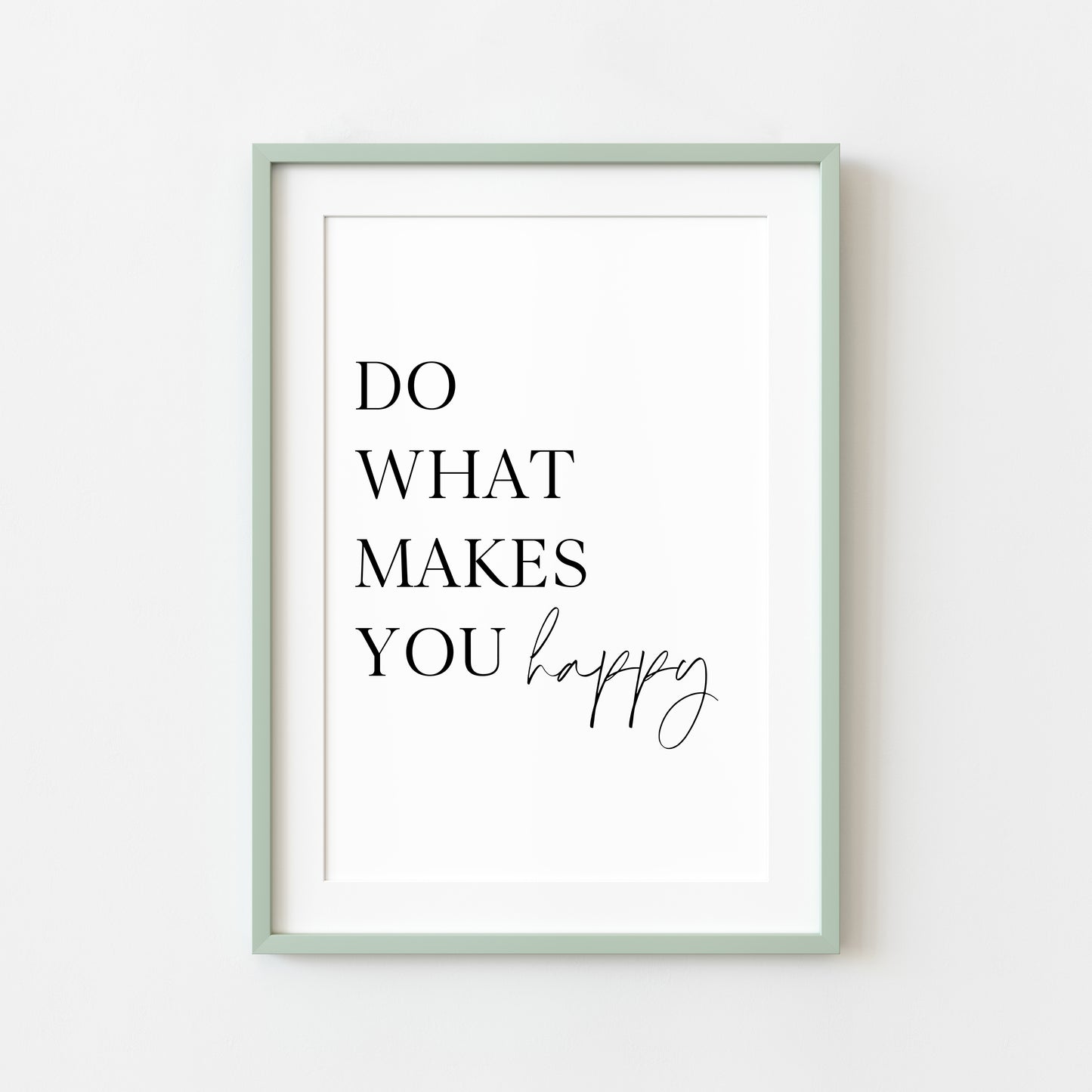 Do what makes you happy positive motivational bedroom unframed wall art poster print