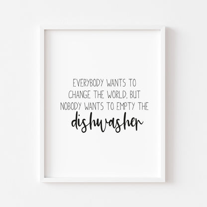 Everyone wants to change the world, funny dishwasher typography kitchen unframed wall art poster print