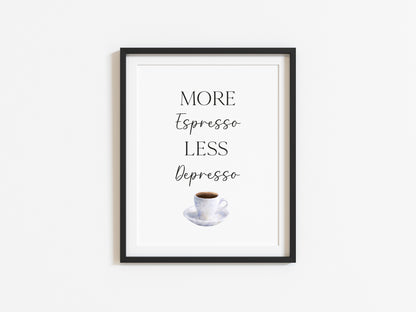 More Espresso less depresso funny coffee cup watercolour kitchen coffee unframed wall art poster print