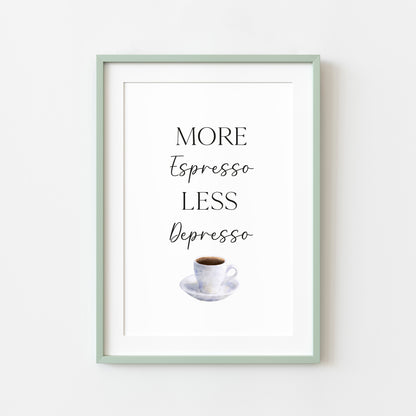 More Espresso less depresso funny coffee cup watercolour kitchen coffee unframed wall art poster print