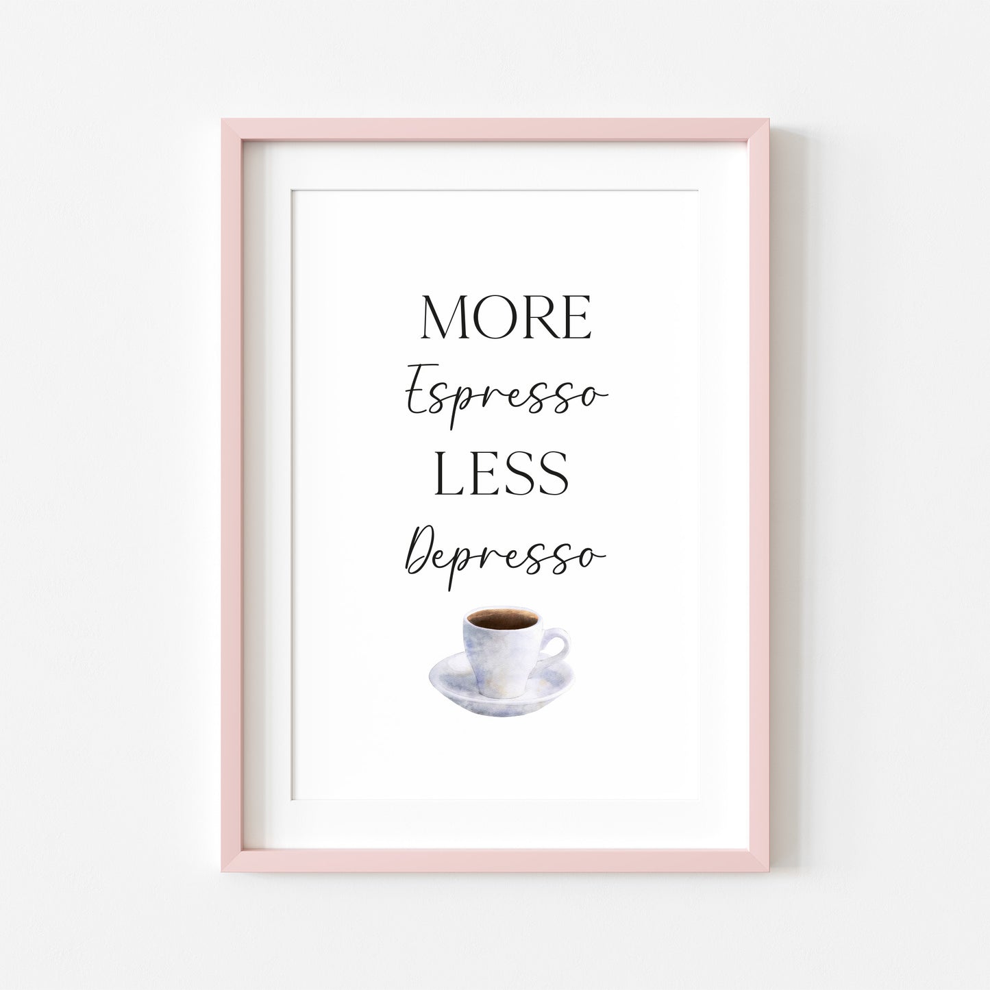 More Espresso less depresso funny coffee cup watercolour kitchen coffee unframed wall art poster print