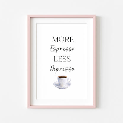 More Espresso less depresso funny coffee cup watercolour kitchen coffee unframed wall art poster print