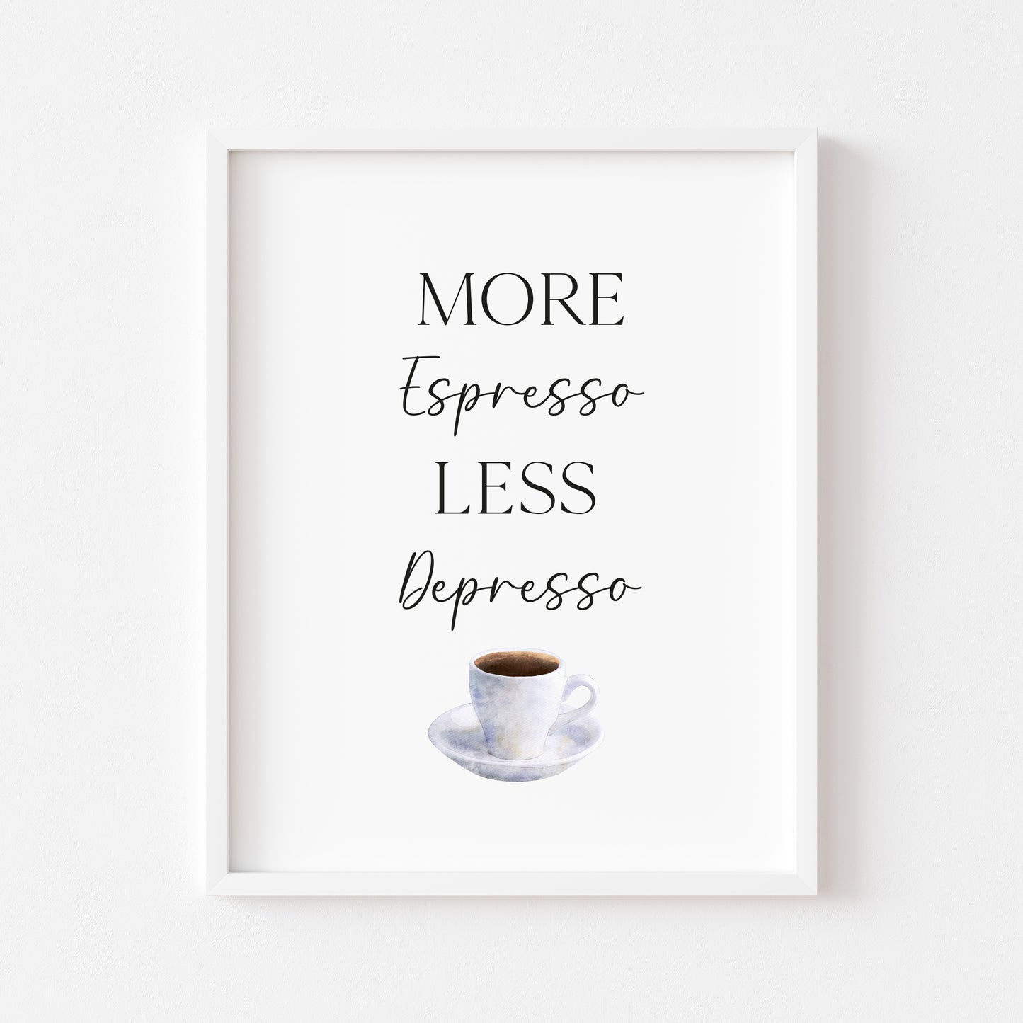 More Espresso less depresso funny coffee cup watercolour kitchen coffee unframed wall art poster print