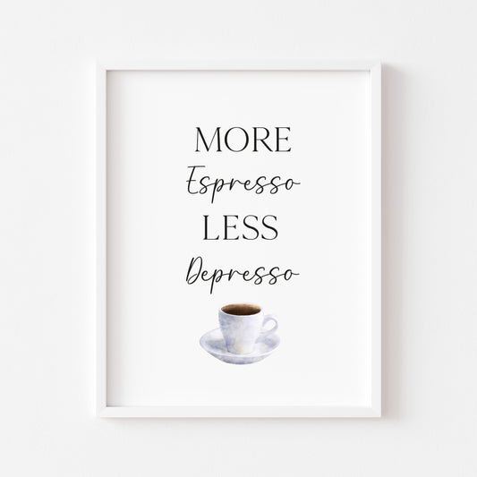 More Espresso less depresso funny coffee cup watercolour kitchen coffee unframed wall art poster print