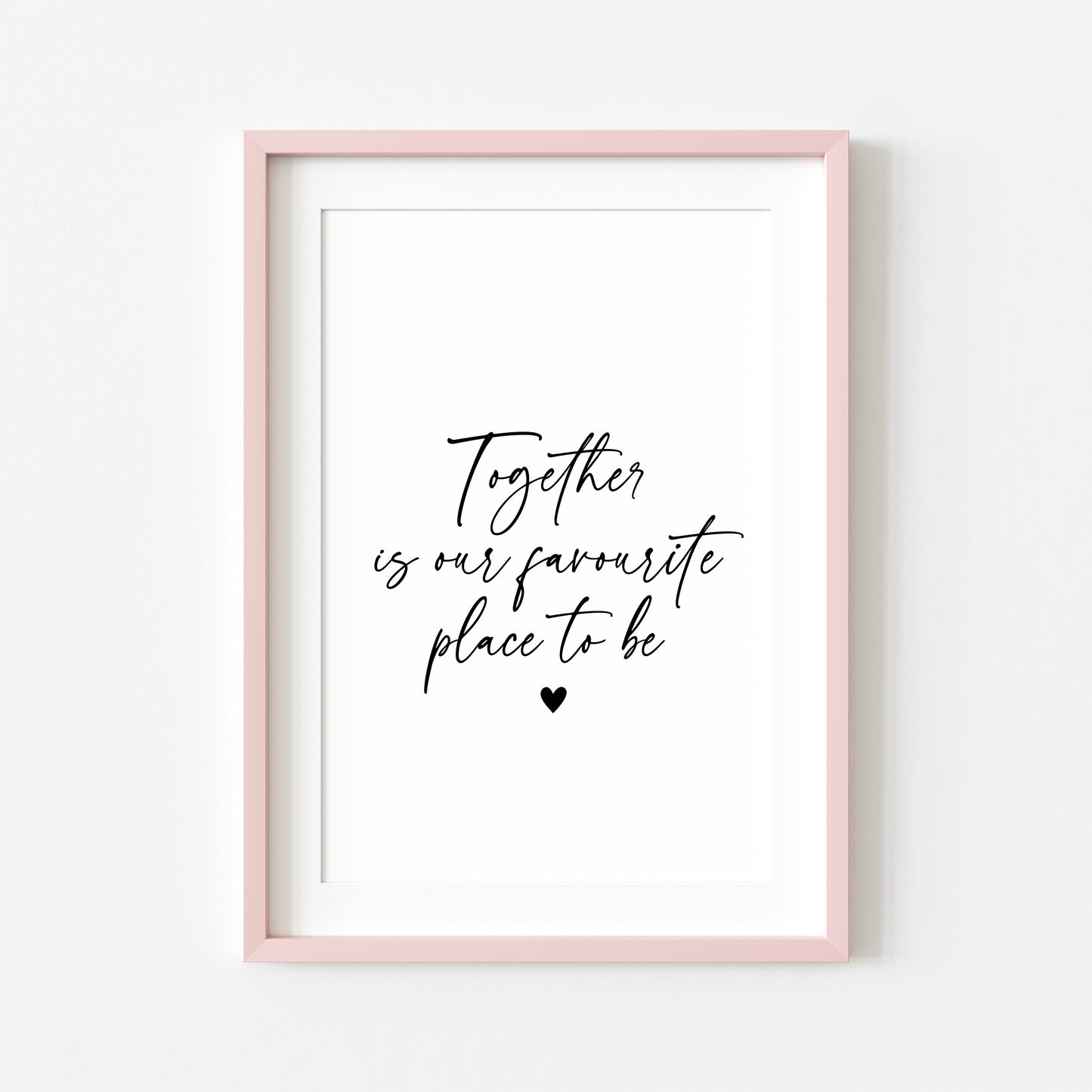 Together is our favourite place to be love home quote unframed wall art poster print