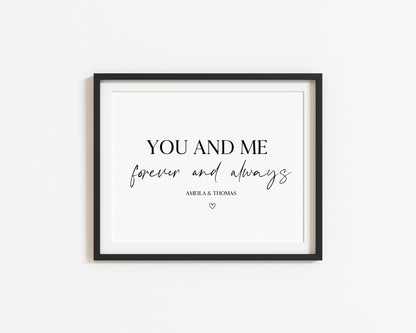 Personalised You and me forever and always home, bedroom, couples wall art unframed poster print