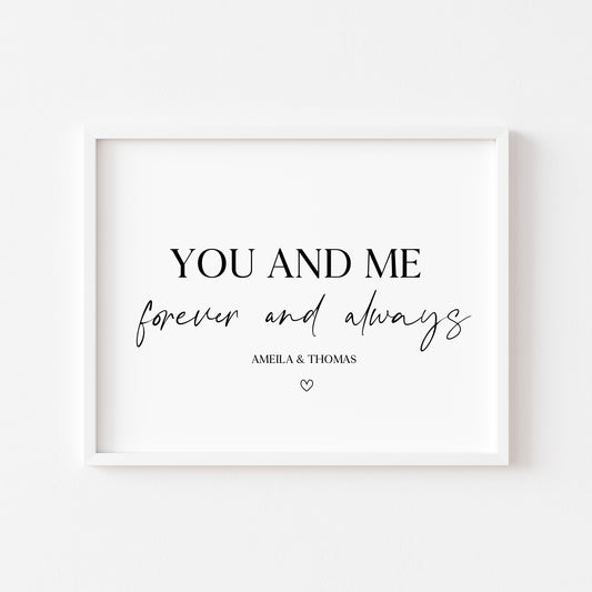 Personalised You and me forever and always home, bedroom, couples wall art unframed poster print