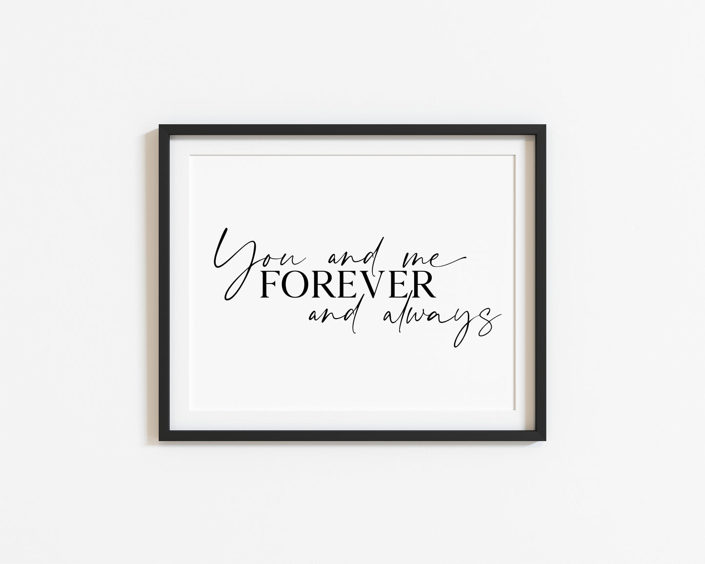 You and me forever and always home, bedroom, couples wall art unframed poster print