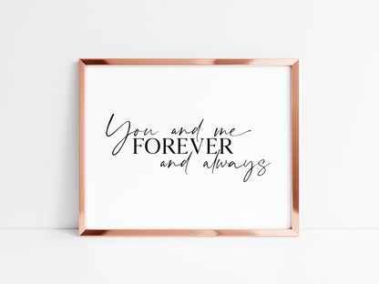 You and me forever and always home, bedroom, couples wall art unframed poster print