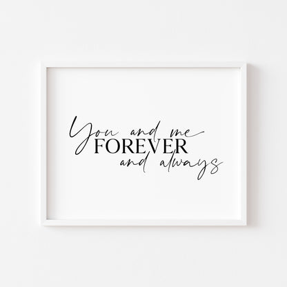 You and me forever and always home, bedroom, couples wall art unframed poster print