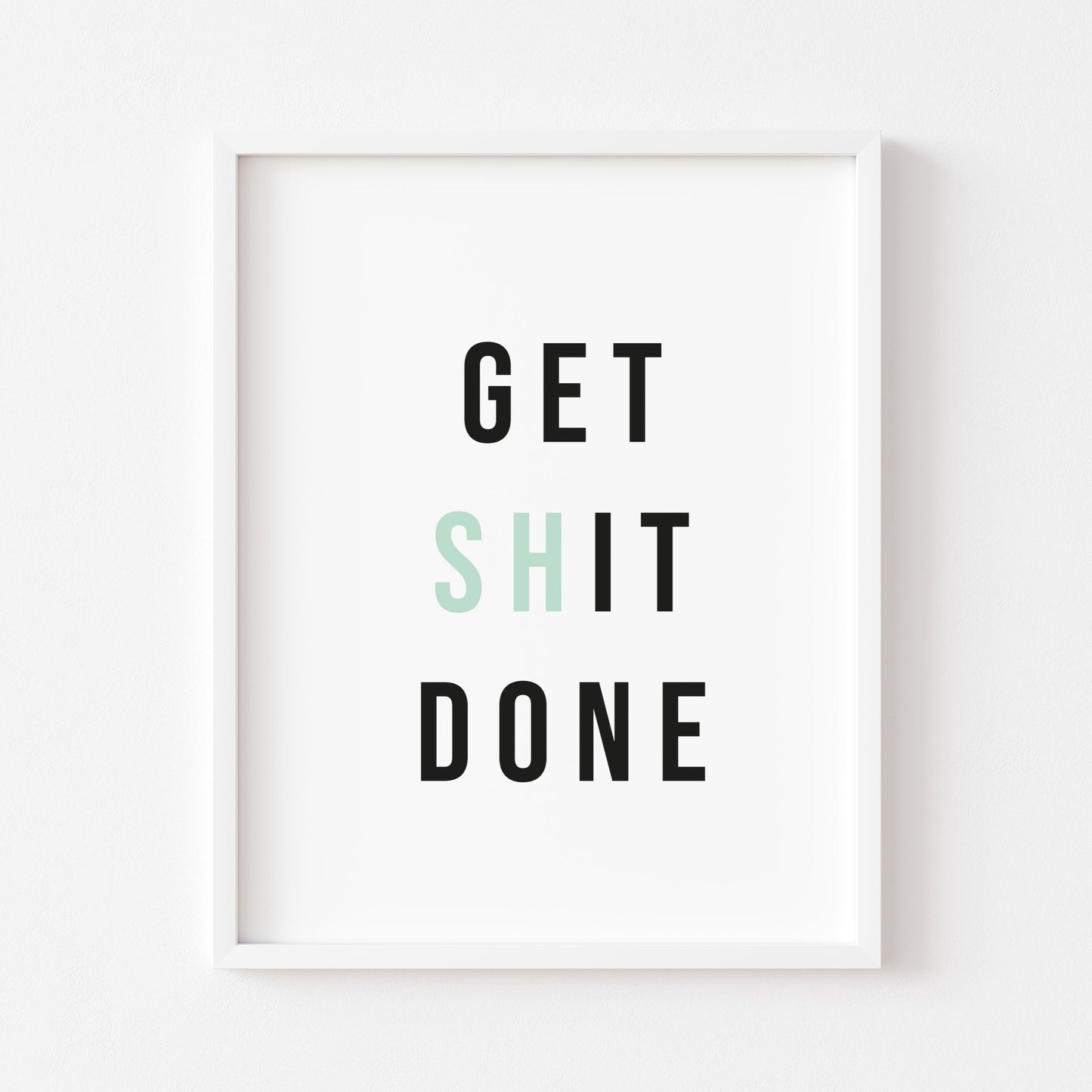 Get shit done GREEN block typography unframed print