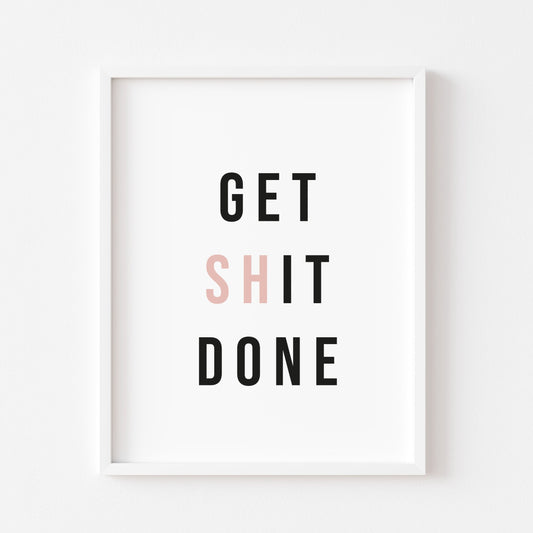 Get shit done PINK block typography bedroom office, unframed wall art poster print