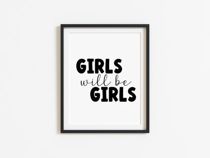 Girls will be girls black text typography bedroom, playroom, wall art unframed poster print