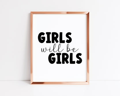 Girls will be girls black text typography bedroom, playroom, wall art unframed poster print