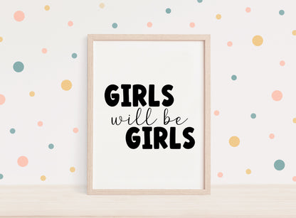 Girls will be girls black text typography bedroom, playroom, wall art unframed poster print