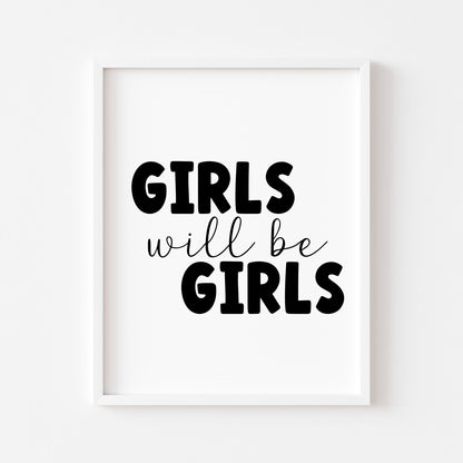 Girls will be girls black text typography bedroom, playroom, wall art unframed poster print