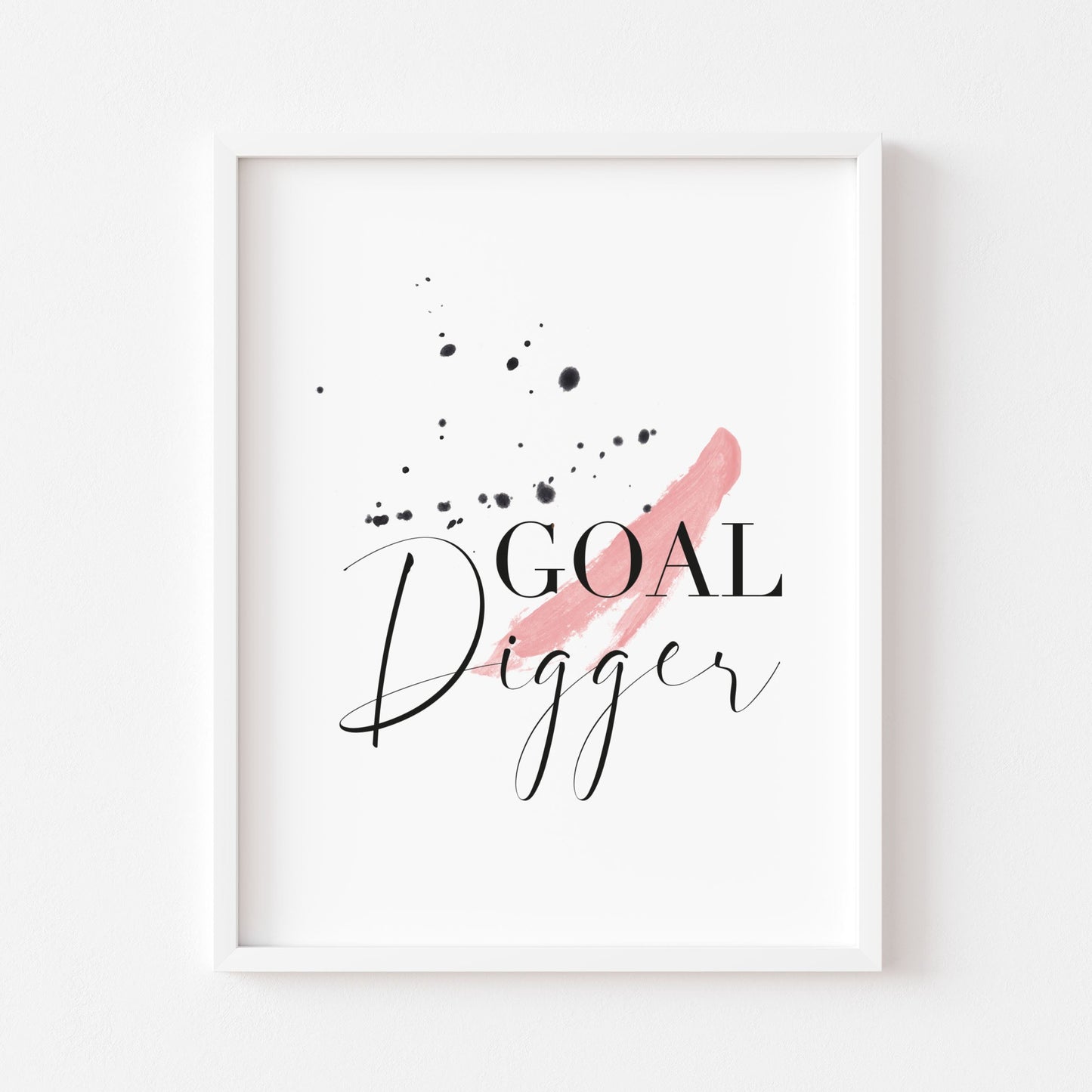 Goal Digger pink and black ink splatter watercolour motivational unframed wall art poster print