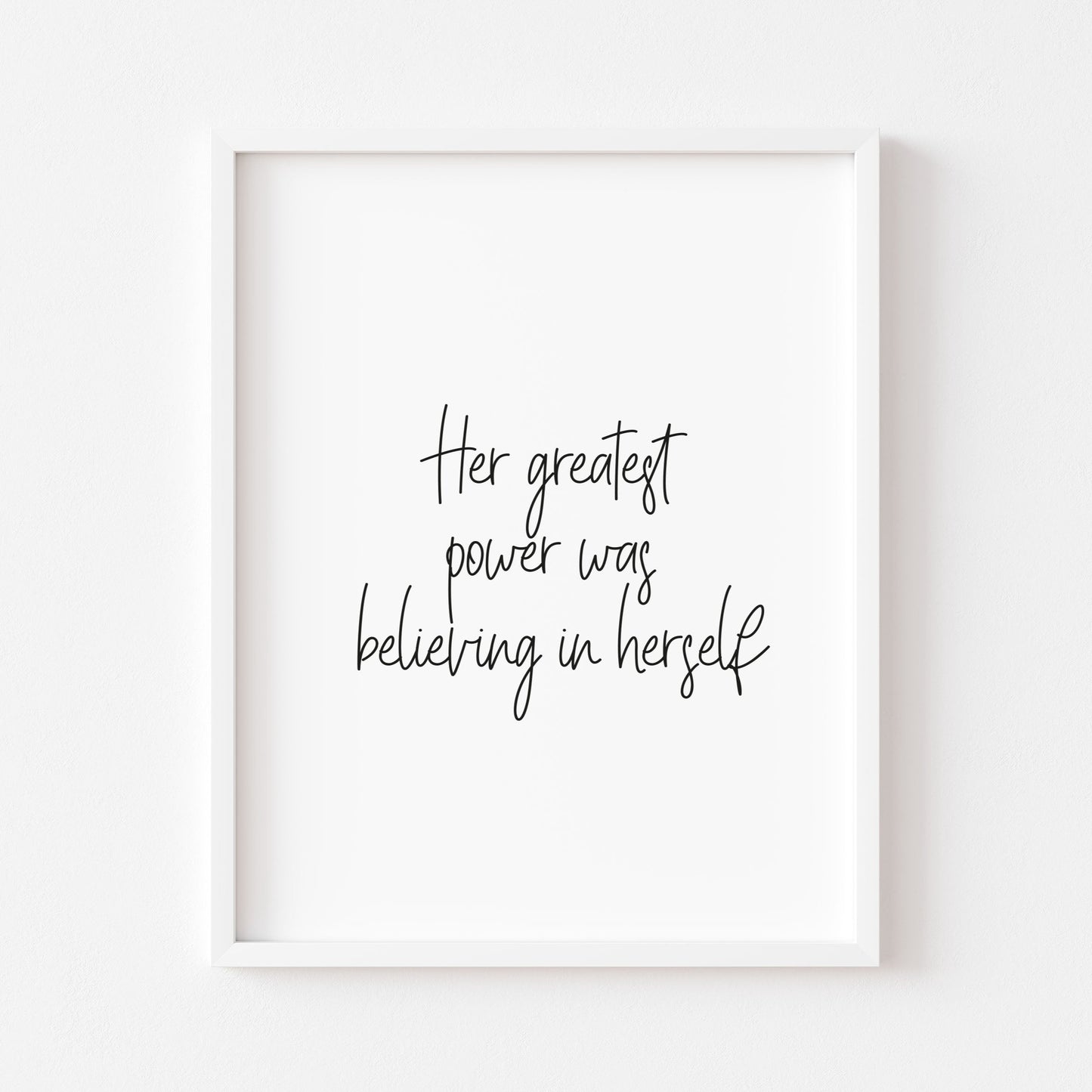 Her greatest power was believing in herself motivational bedroom unframed wall art poster print