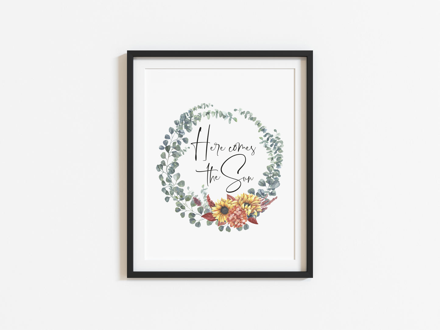 Here comes the sun watercolour sunflower, greenery wreath typography unframed print