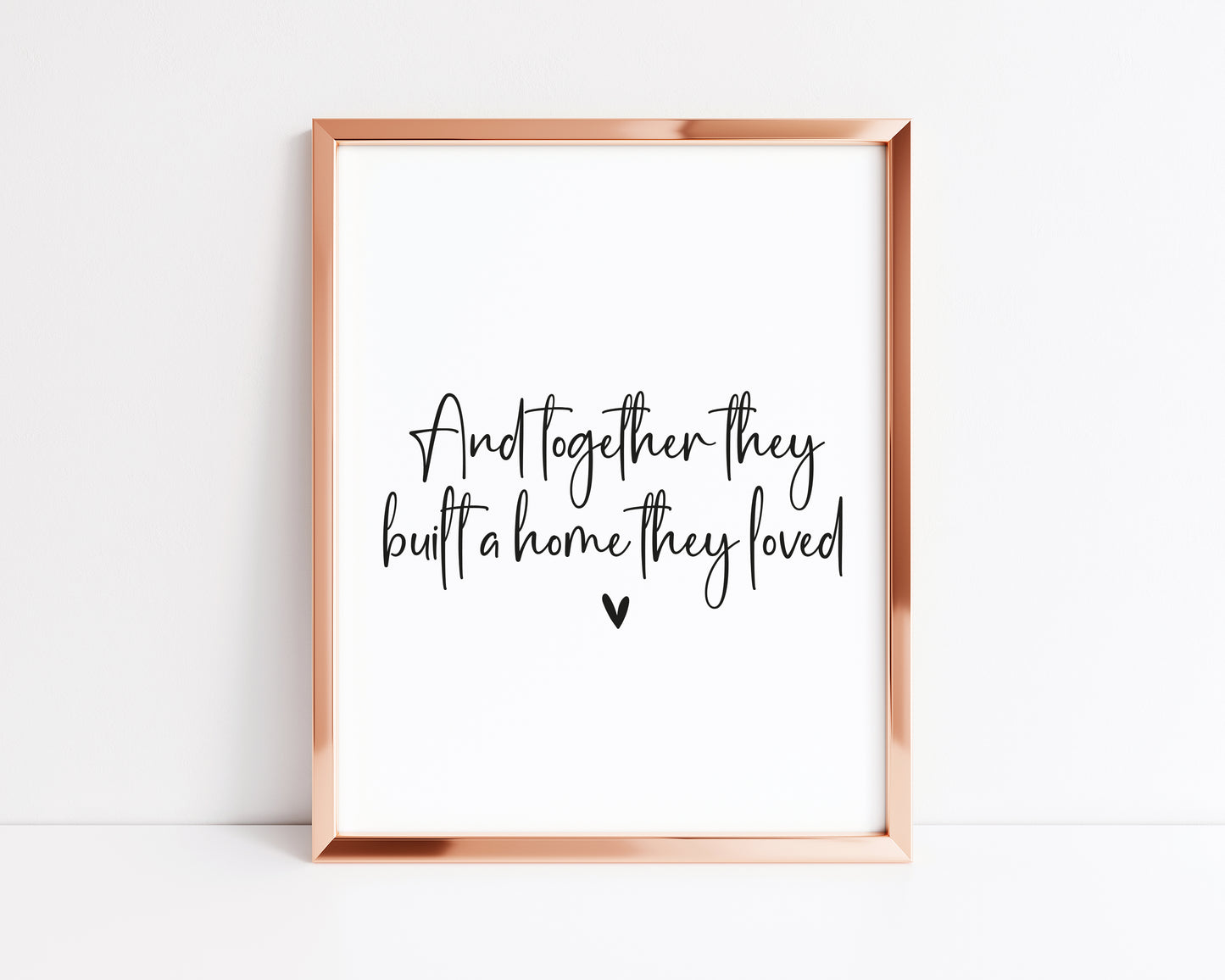 And together they built a home they loved heart unframed print