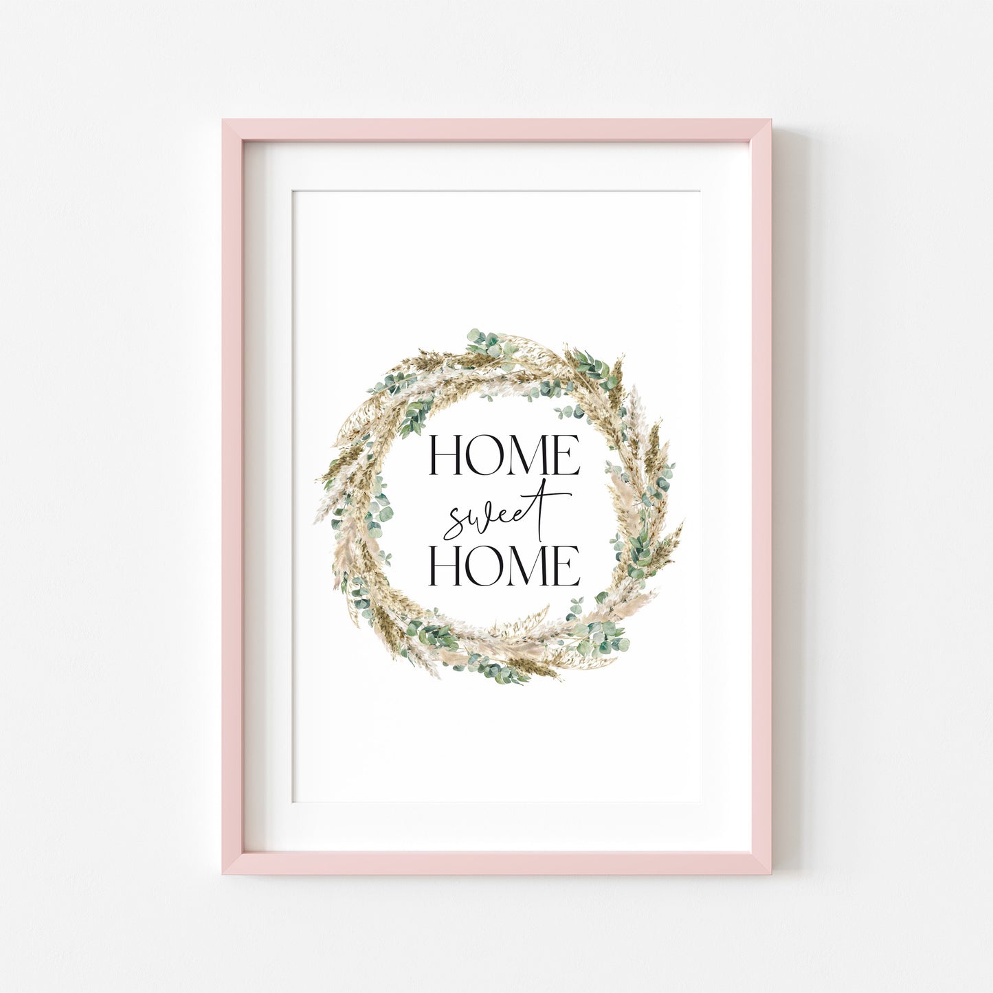 Home sweet home pampas and eucalyptus wreath unframed wall art poster print