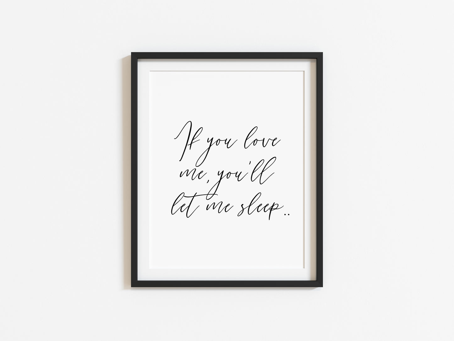 If you love me you'll let me sleep bedroom, guest room unframed wall art poster print