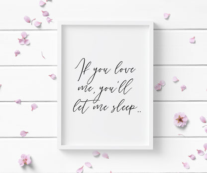 If you love me you'll let me sleep bedroom, guest room unframed wall art poster print