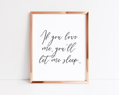 If you love me you'll let me sleep bedroom, guest room unframed wall art poster print