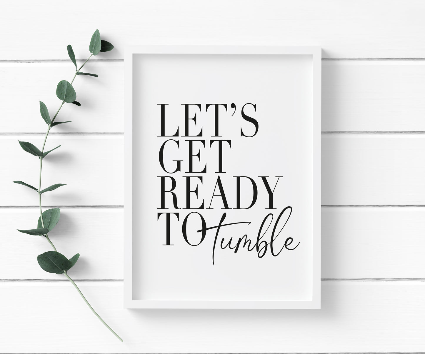 Let's get ready to tumble laundry wash room unframed print