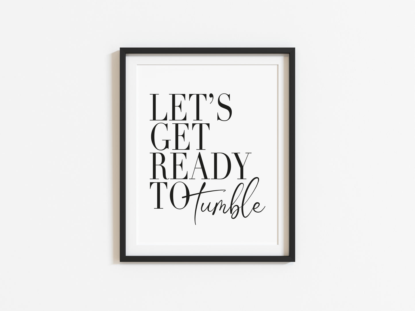 Let's get ready to tumble laundry wash room unframed print